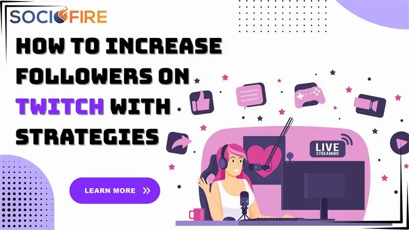 How to Increase Followers on Twitch with Strategies