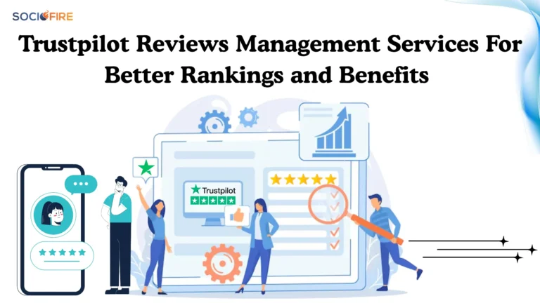 Trustpilot Reviews Management Services For Better Rankings and Benefits