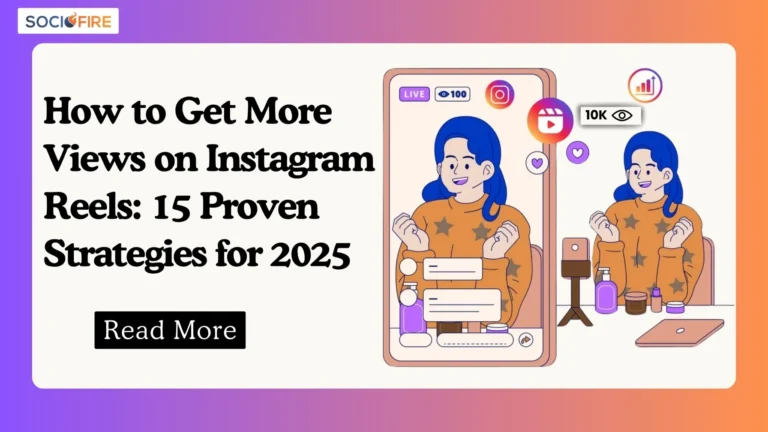 How to Get More Views on Instagram Reels: 15 Proven Strategies for 2025